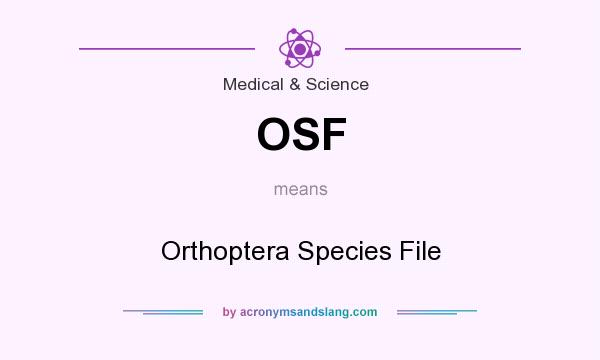 What does OSF mean? It stands for Orthoptera Species File