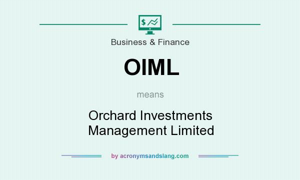 What does OIML mean? It stands for Orchard Investments Management Limited