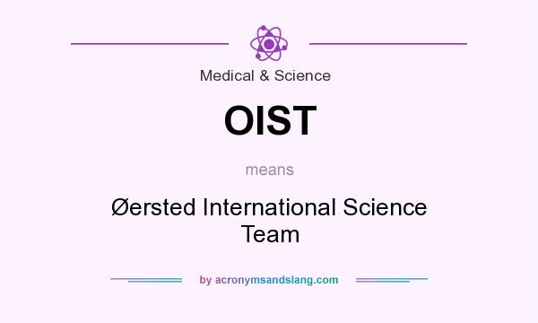 What does OIST mean? It stands for Øersted International Science Team