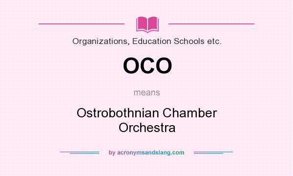 What does OCO mean? It stands for Ostrobothnian Chamber Orchestra