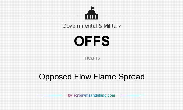 What does OFFS mean? It stands for Opposed Flow Flame Spread