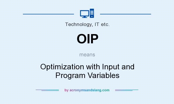 What does OIP mean? It stands for Optimization with Input and Program Variables
