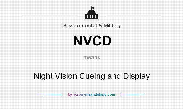 What does NVCD mean? It stands for Night Vision Cueing and Display