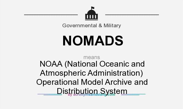What does NOMADS mean? It stands for NOAA (National Oceanic and Atmospheric Administration) Operational Model Archive and Distribution System