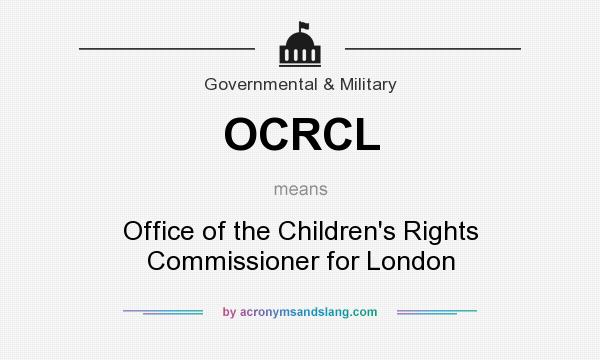 What does OCRCL mean? It stands for Office of the Children`s Rights Commissioner for London