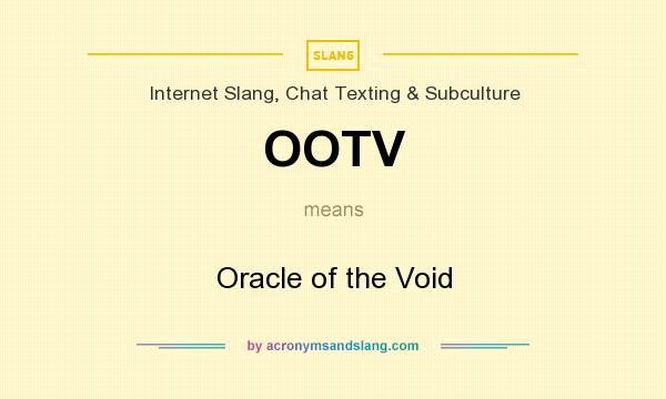 What does OOTV mean? It stands for Oracle of the Void