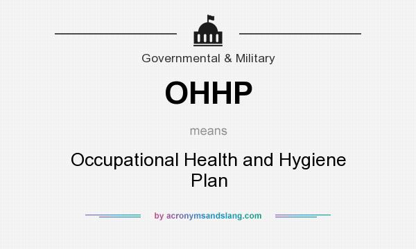 What does OHHP mean? It stands for Occupational Health and Hygiene Plan