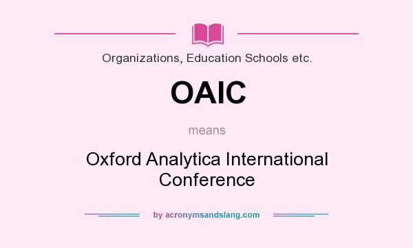 What does OAIC mean? It stands for Oxford Analytica International Conference