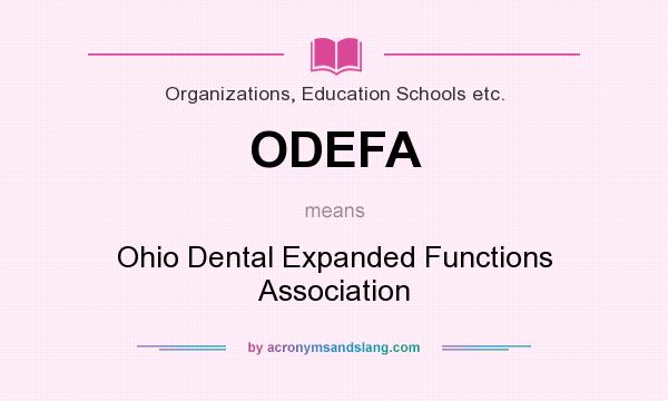 What does ODEFA mean? It stands for Ohio Dental Expanded Functions Association