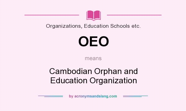 What does OEO mean? It stands for Cambodian Orphan and Education Organization