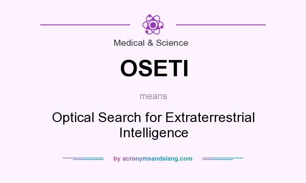What does OSETI mean? It stands for Optical Search for Extraterrestrial Intelligence