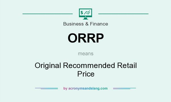 What does ORRP mean? It stands for Original Recommended Retail Price