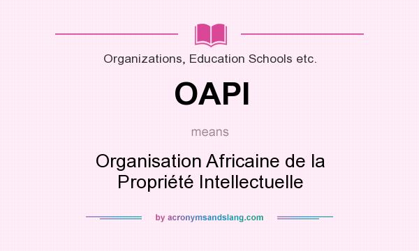 What does OAPI mean? It stands for Organisation Africaine de la Propriété Intellectuelle