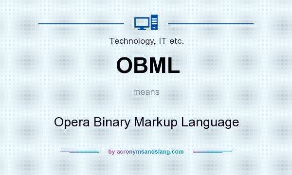 What does OBML mean? It stands for Opera Binary Markup Language