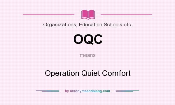 What does OQC mean? It stands for Operation Quiet Comfort