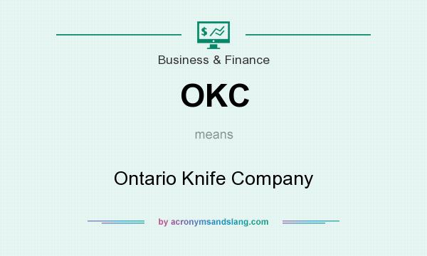 What does OKC mean? It stands for Ontario Knife Company