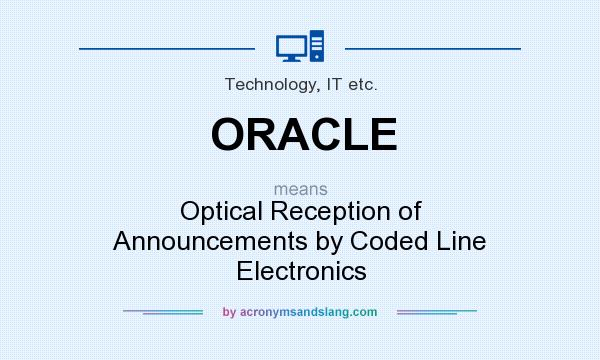 What does ORACLE mean? It stands for Optical Reception of Announcements by Coded Line Electronics