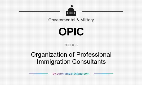 What does OPIC mean? It stands for Organization of Professional Immigration Consultants