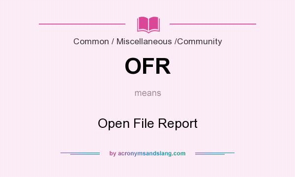 What does OFR mean? It stands for Open File Report