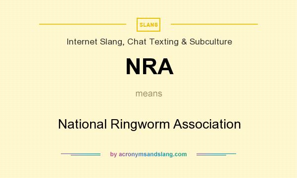 What does NRA mean? It stands for National Ringworm Association