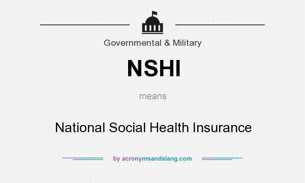 What does NSHI mean? It stands for National Social Health Insurance