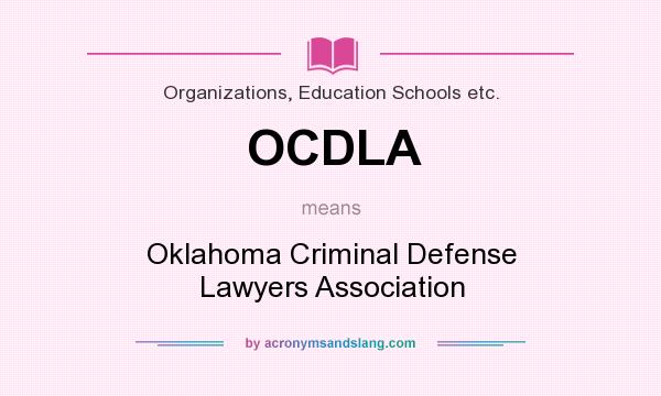 What does OCDLA mean? It stands for Oklahoma Criminal Defense Lawyers Association