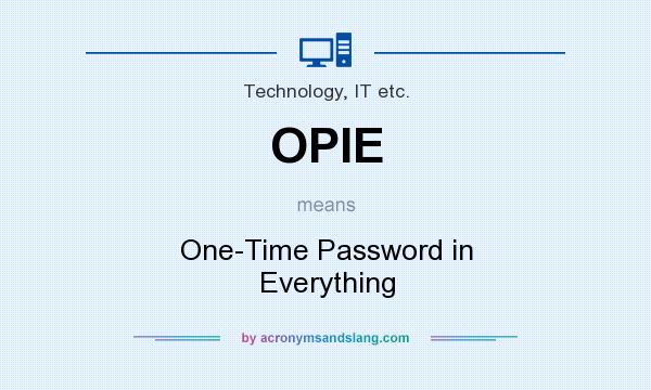 What does OPIE mean? It stands for One-Time Password in Everything