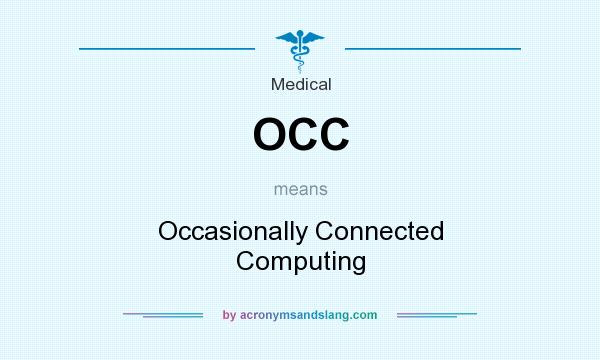 What does OCC mean? It stands for Occasionally Connected Computing