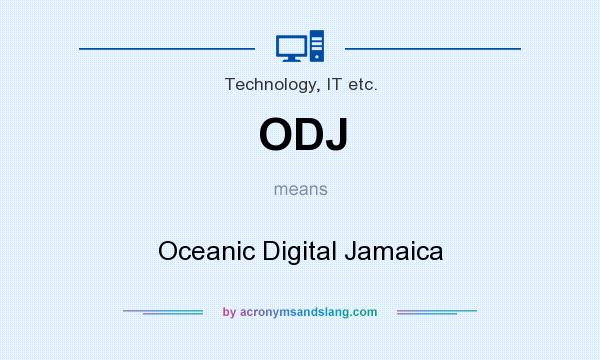 What does ODJ mean? It stands for Oceanic Digital Jamaica