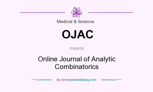 What does OJAC mean? It stands for Online Journal of Analytic Combinatorics