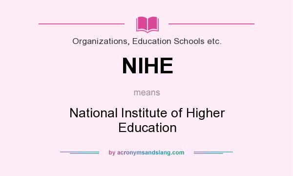 What does NIHE mean? It stands for National Institute of Higher Education