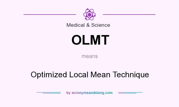 What does OLMT mean? It stands for Optimized Local Mean Technique