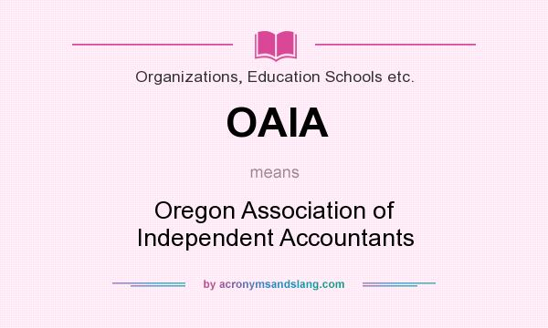 What does OAIA mean? It stands for Oregon Association of Independent Accountants