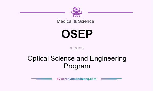 What does OSEP mean? It stands for Optical Science and Engineering Program