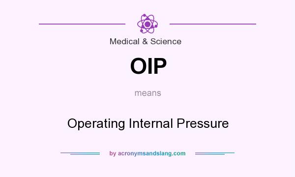 What does OIP mean? It stands for Operating Internal Pressure
