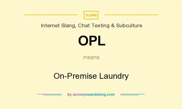 What does OPL mean? It stands for On-Premise Laundry