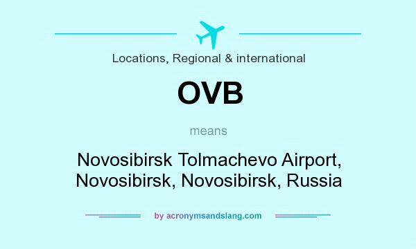 What does OVB mean? It stands for Novosibirsk Tolmachevo Airport, Novosibirsk, Novosibirsk, Russia