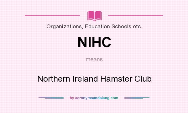 What does NIHC mean? It stands for Northern Ireland Hamster Club