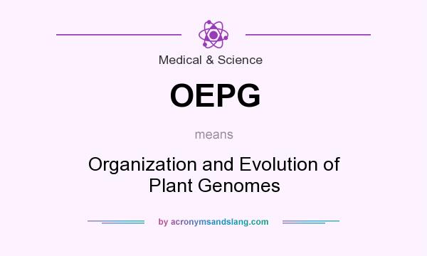 What does OEPG mean? It stands for Organization and Evolution of Plant Genomes