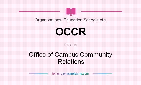 What does OCCR mean? It stands for Office of Campus Community Relations