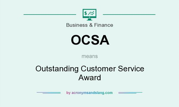 What does OCSA mean? It stands for Outstanding Customer Service Award
