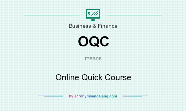 What does OQC mean? It stands for Online Quick Course