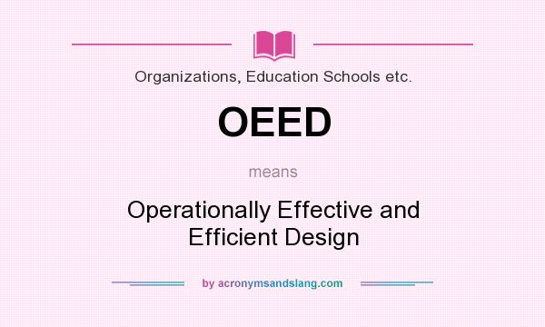 What does OEED mean? It stands for Operationally Effective and Efficient Design