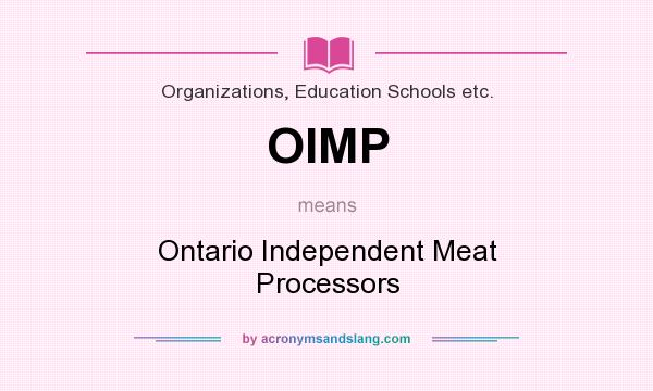 What does OIMP mean? It stands for Ontario Independent Meat Processors