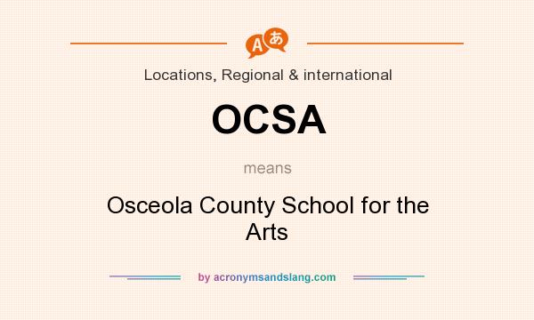 What does OCSA mean? It stands for Osceola County School for the Arts