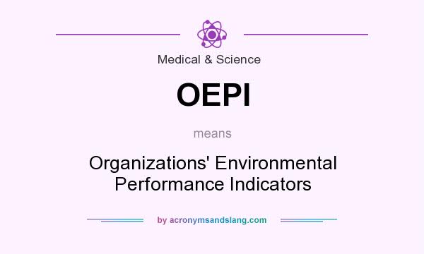 What does OEPI mean? It stands for Organizations` Environmental Performance Indicators