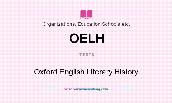 What does OELH mean? It stands for Oxford English Literary History