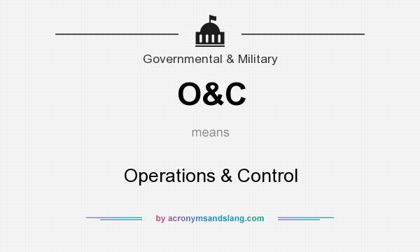 What does O&C mean? It stands for Operations & Control