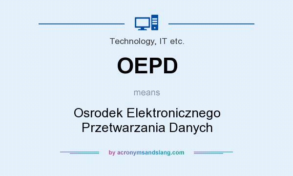 What does OEPD mean? It stands for Osrodek Elektronicznego Przetwarzania Danych