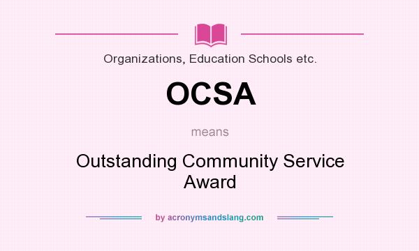 What does OCSA mean? It stands for Outstanding Community Service Award